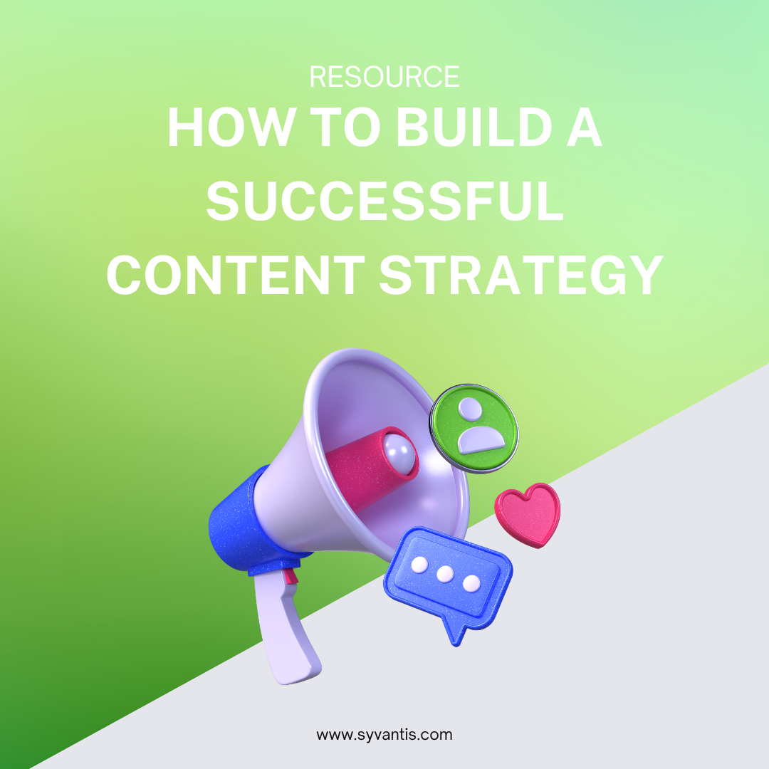 How to build a successful content strategy – Syvantis Technologies, Inc.