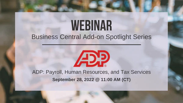 Business Central Add-on Spotlight Webinar Series | Episode #5: ADP Payroll, HR, and Tax Services