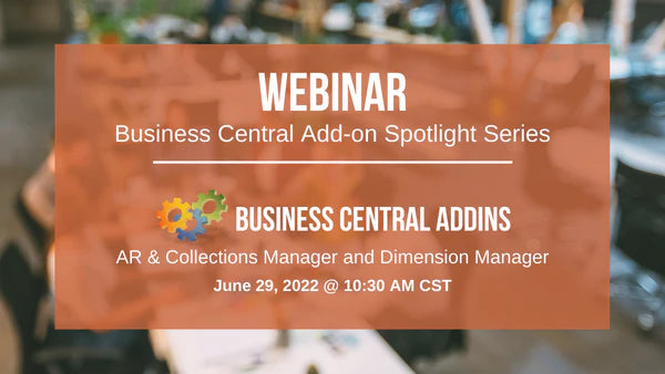 Business Central Add-on Spotlight Webinar Series | Episode #2: AR and Collection Manager and Dimension Manager from Business Central Addins