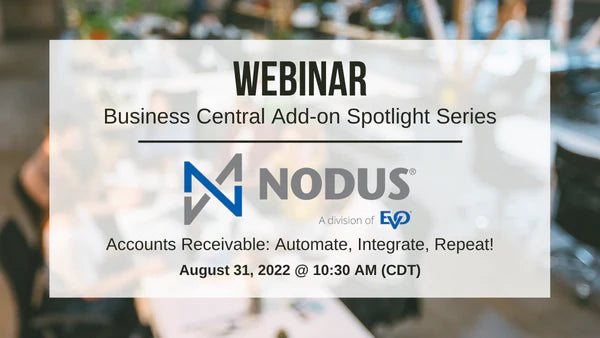 Business Central Add-on Spotlight Webinar Series | Episode #4: Accounts Receivables: Automate, Integrate, Repeat! – by Nodus