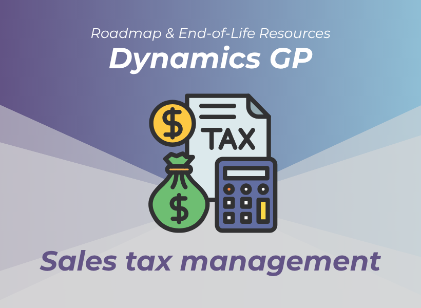 Roadmap & End-of-Life Resources Dynamics GP Sales tax management
